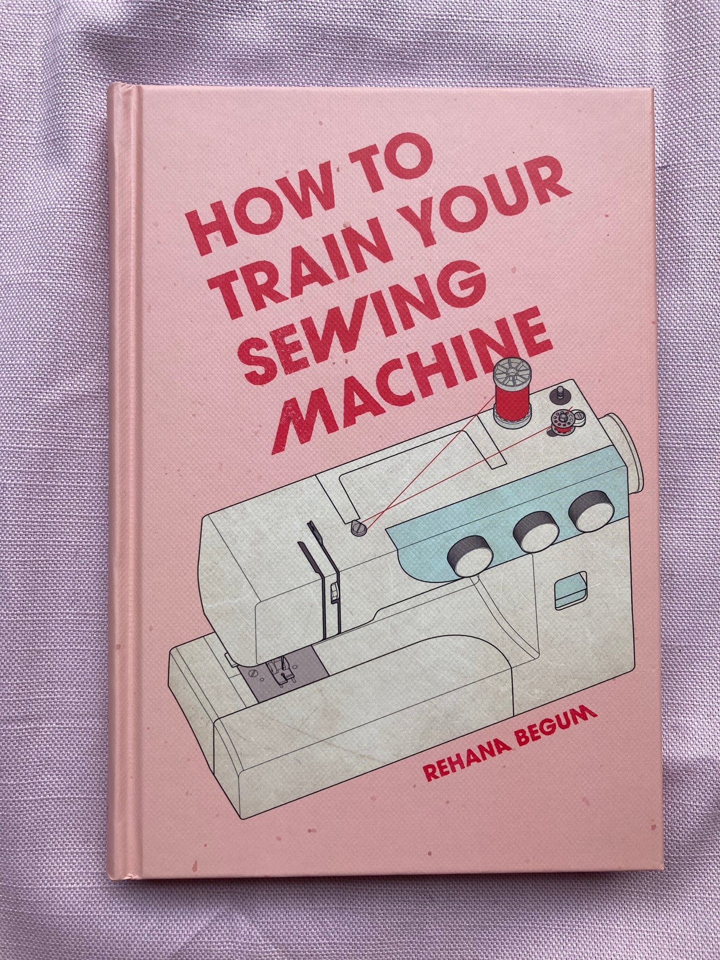 Rehana Begum | How To Train Your Sewing Machine
